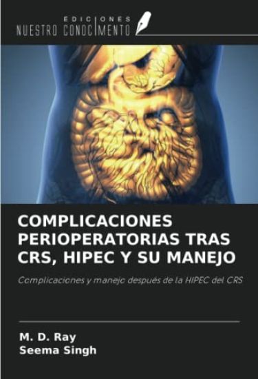 COMPLICACIONES PERIOPERATORIAS TRAS CRS, HIPEC Y SU MANEJO