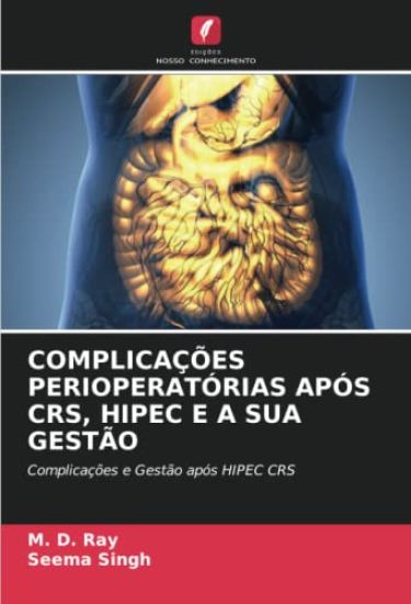 COMPLICAÇÕES PERIOPERATÓRIAS APÓS CRS, HIPEC E A SUA GESTÃO