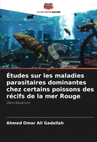 Études sur les maladies parasitaires dominantes chez certains poissons des récifs de la mer Rouge