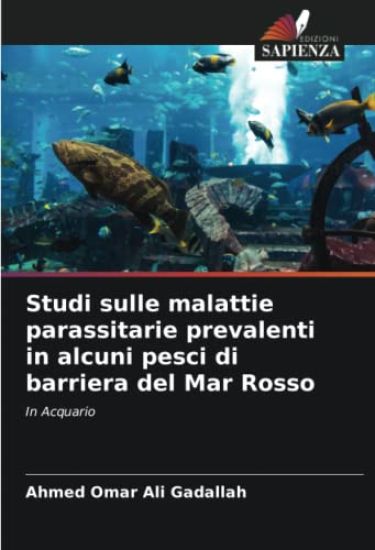 Studi sulle malattie parassitarie prevalenti in alcuni pesci di barriera del Mar Rosso
