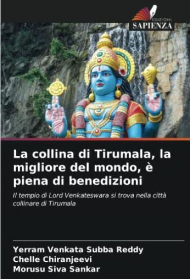 La collina di Tirumala, la migliore del mondo, è piena di benedizioni