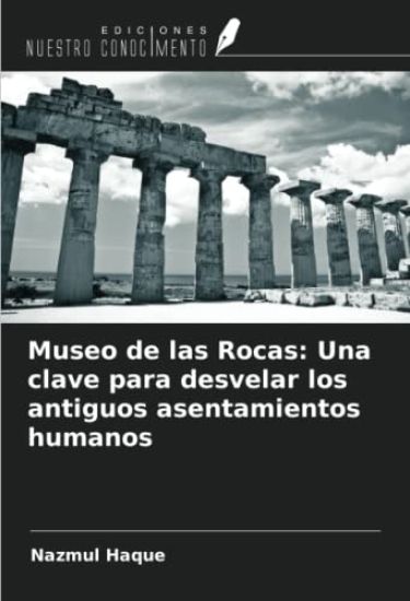 Museo de las Rocas: Una clave para desvelar los antiguos asentamientos humanos