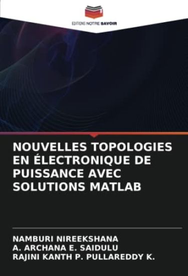 NOUVELLES TOPOLOGIES EN ÉLECTRONIQUE DE PUISSANCE AVEC SOLUTIONS MATLAB