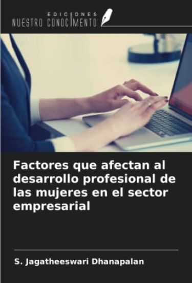 Factores que afectan al desarrollo profesional de las mujeres en el sector empresarial