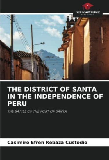 THE DISTRICT OF SANTA IN THE INDEPENDENCE OF PERU