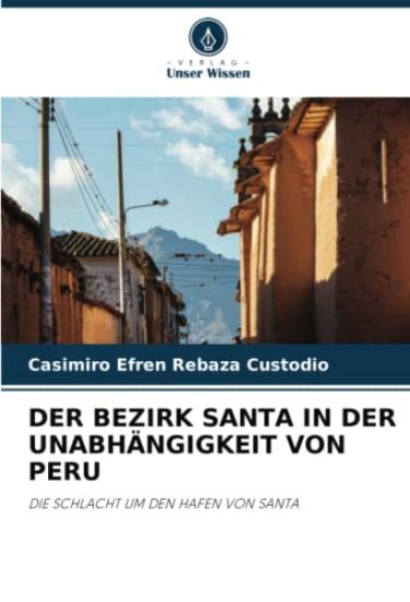 DER BEZIRK SANTA IN DER UNABHÄNGIGKEIT VON PERU