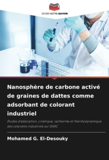 Nanosphère de carbone activé de graines de dattes comme adsorbant de colorant industriel