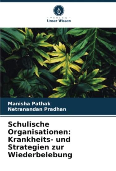 Schulische Organisationen: Krankheits- und Strategien zur Wiederbelebung