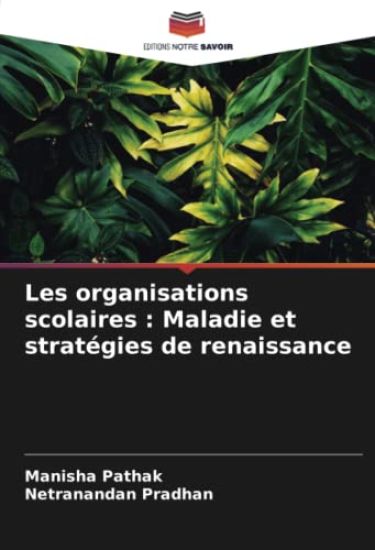 Les organisations scolaires : Maladie et stratégies de renaissance