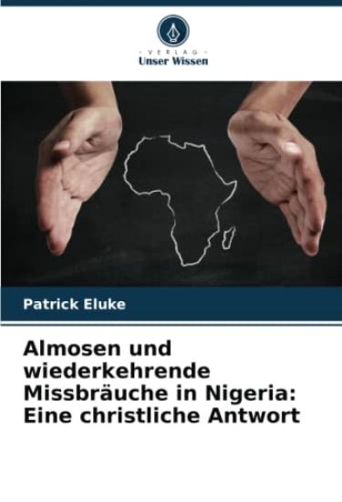 Almosen und wiederkehrende Missbräuche in Nigeria: Eine christliche Antwort
