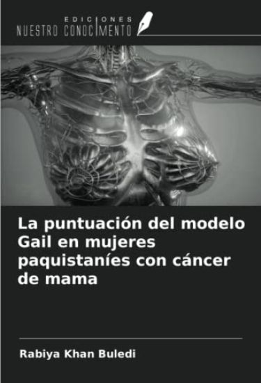 La puntuación del modelo Gail en mujeres paquistaníes con cáncer de mama