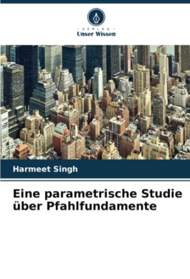 Eine parametrische Studie über Pfahlfundamente