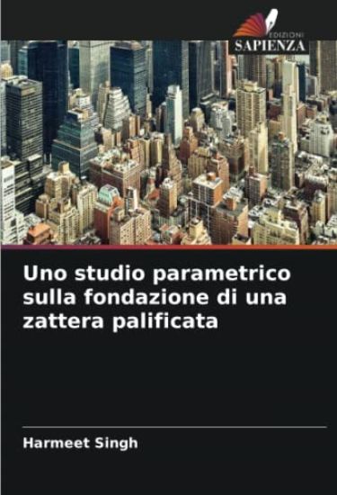 Uno studio parametrico sulla fondazione di una zattera palificata