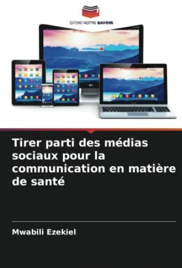 Tirer parti des médias sociaux pour la communication en matière de santé