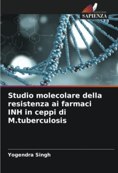 Studio molecolare della resistenza ai farmaci INH in ceppi di M.tuberculosis