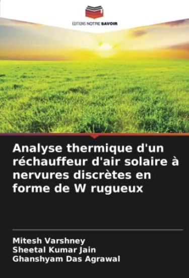 Analyse thermique d'un réchauffeur d'air solaire à nervures discrètes en forme de W rugueux