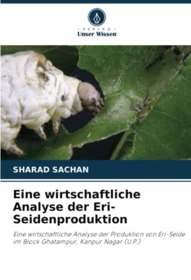 Eine wirtschaftliche Analyse der Eri-Seidenproduktion