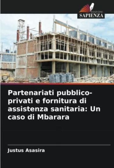 Partenariati pubblico-privati e fornitura di assistenza sanitaria: Un caso di Mbarara