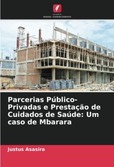 Parcerias Público-Privadas e Prestação de Cuidados de Saúde: Um caso de Mbarara