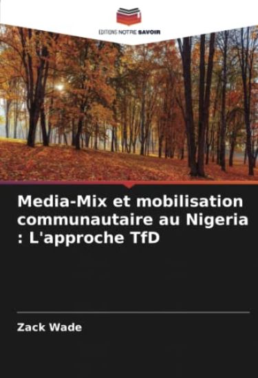 Media-Mix et mobilisation communautaire au Nigeria : L'approche TfD