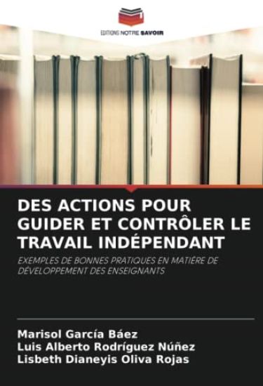 DES ACTIONS POUR GUIDER ET CONTRÔLER LE TRAVAIL INDÉPENDANT