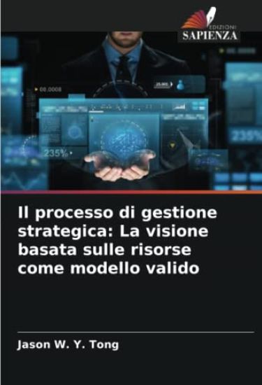 Il processo di gestione strategica: La visione basata sulle risorse come modello valido