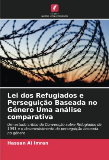 Lei dos Refugiados e Perseguição Baseada no Género Uma análise comparativa