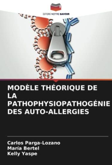MODÈLE THÉORIQUE DE LA PATHOPHYSIOPATHOGÉNIE DES AUTO-ALLERGIES