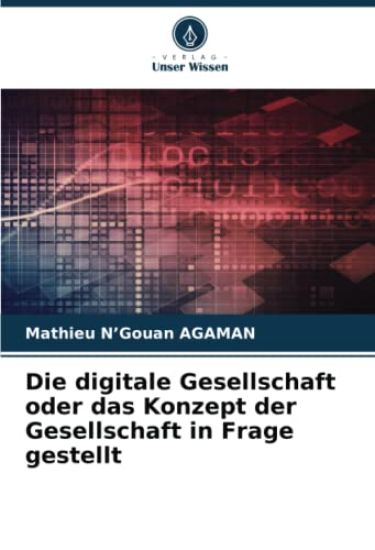 Die digitale Gesellschaft oder das Konzept der Gesellschaft in Frage gestellt
