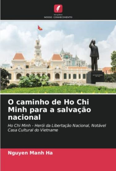 O caminho de Ho Chi Minh para a salvação nacional