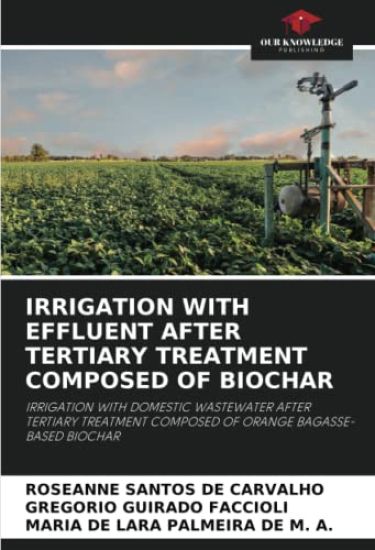 IRRIGATION WITH EFFLUENT AFTER TERTIARY TREATMENT COMPOSED OF BIOCHAR