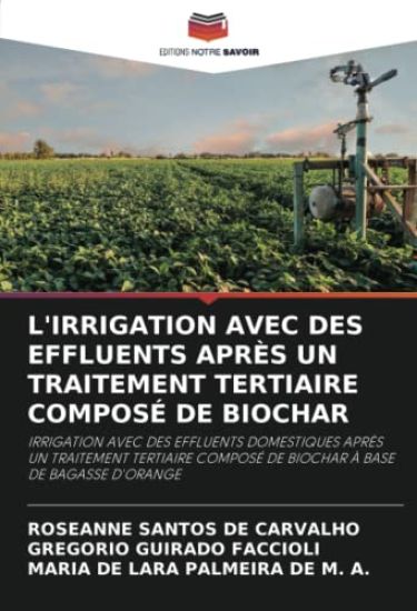 L'IRRIGATION AVEC DES EFFLUENTS APRÈS UN TRAITEMENT TERTIAIRE COMPOSÉ DE BIOCHAR