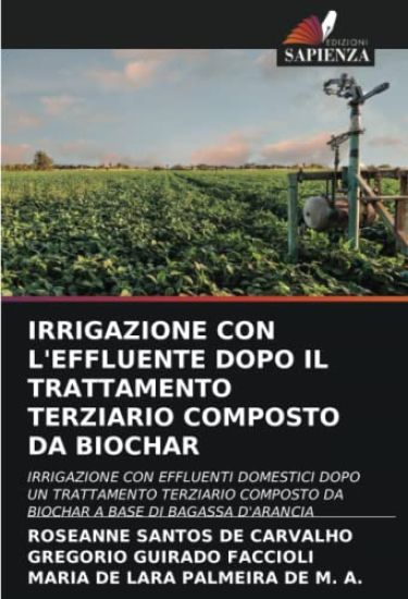 IRRIGAZIONE CON L'EFFLUENTE DOPO IL TRATTAMENTO TERZIARIO COMPOSTO DA BIOCHAR
