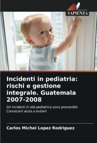 Incidenti in pediatria: rischi e gestione integrale. Guatemala 2007-2008
