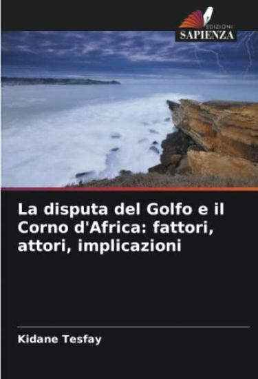 La disputa del Golfo e il Corno d'Africa: fattori, attori, implicazioni