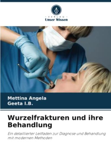 Wurzelfrakturen und ihre Behandlung
