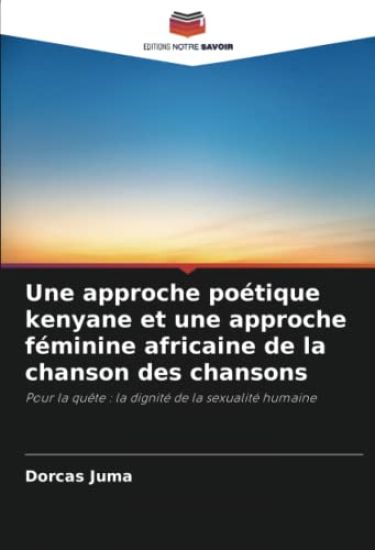Une approche poétique kenyane et une approche féminine africaine de la chanson des chansons