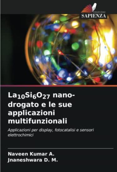 La10Si6O27 nano-drogato e le sue applicazioni multifunzionali