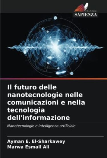 Il futuro delle nanotecnologie nelle comunicazioni e nella tecnologia dell'informazione