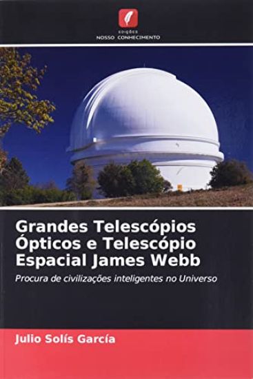Grandes Telescópios Ópticos e Telescópio Espacial James Webb