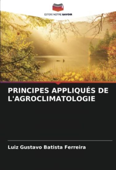 PRINCIPES APPLIQUÉS DE L'AGROCLIMATOLOGIE
