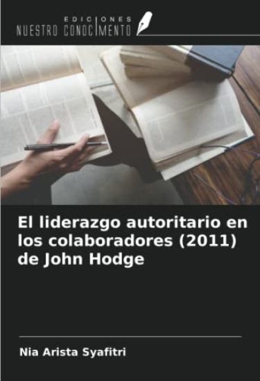 El liderazgo autoritario en los colaboradores (2011) de John Hodge