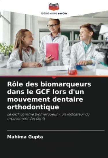 Rôle des biomarqueurs dans le GCF lors d'un mouvement dentaire orthodontique