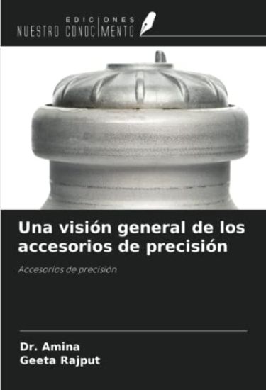 Una visión general de los accesorios de precisión