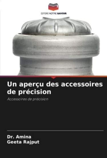 Un aperçu des accessoires de précision