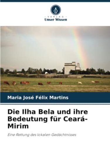 Die Ilha Bela und ihre Bedeutung für Ceará-Mirim