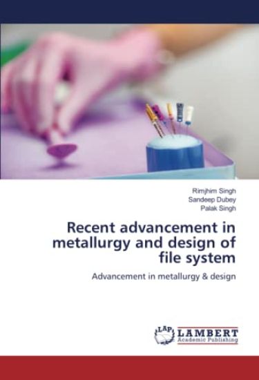 Recent advancement in metallurgy and design of file system
