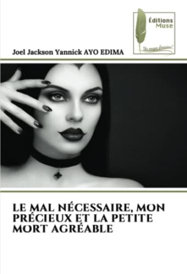 Le Mal Nécessaire, Mon Précieux Et La Petite Mort Agréable