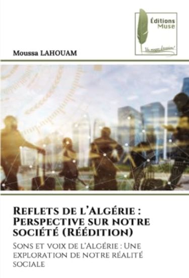 Reflets de l¿Algérie : Perspective sur notre société (Réédition)