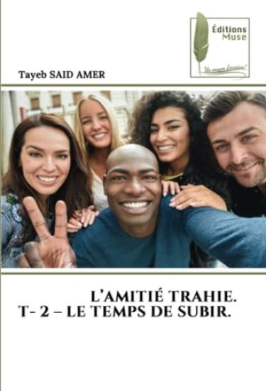 L'Amitié Trahie. T- 2 - Le Temps de Subir.
